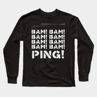 M1 Garand Bam Ping - Guns, World War 2, Rifle Long Sleeve T-Shirt